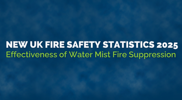New UK Fire Safety Statistics 2024/25: Water Mist Systems Outperform Sprinklers Across Every Measure